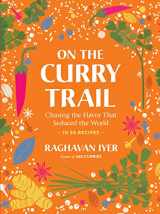 9781523511211-1523511214-On the Curry Trail: Chasing the Flavor That Seduced the World