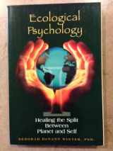9780673997647-0673997642-Ecological Psychology: Healing the Split Between Planet and Self