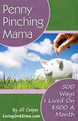 9780967697475-0967697476-Penny Pinching Mama 500 Ways I Lived on $500 a Month