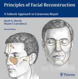 9781588905123-1588905128-Principles of Facial Reconstruction: A Subunit Approach to Cutaneous Repair