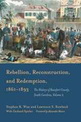 9781611174847-1611174848-Rebellion, Reconstruction, and Redemption, 1861–1893: The History of Beaufort County, South Carolina
