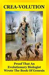 9781494785116-1494785110-Crea-Volution: Proof That An Evolutionary Biologist Wrote The Book Of Genesis