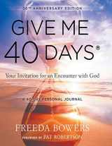 9780768459876-0768459877-Give Me 40 Days: A Reader's 40 Day Personal Journey-20th Anniversary Edition: Your Invitation For An Encounter With God