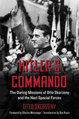 9781510728806-1510728805-Hitler's Commando: The Daring Missions of Otto Skorzeny and the Nazi Special Forces