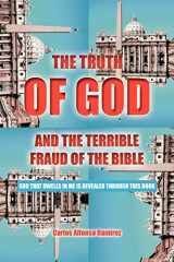 9781468537659-1468537652-The Truth of God and the Terrible Fraud of the Bible: God That Dwells in Me is Revealed Through This Book
