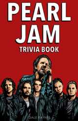 9781955149082-1955149089-Pearl Jam Trivia Book: Uncover The Epic History & Facts Every Fan Should Know!
