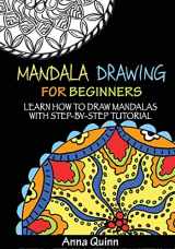 9781544180977-1544180977-Mandala Drawing for Beginners: Learn How to Draw Mandalas with Step-by-Step Tutorial