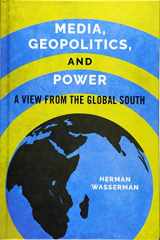 9780252041624-0252041623-Media, Geopolitics, and Power: A View from the Global South (Geopolitics of Information)