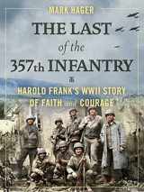 9781684512454-168451245X-The Last of the 357th Infantry: Harold Frank's WWII Story of Faith and Courage