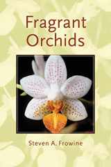 9780881927399-0881927392-Fragrant Orchids: A Guide to Selecting, Growing, and Enjoying
