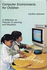 9780262192491-0262192497-Computer environments for children: A reflection on theories of learning and education