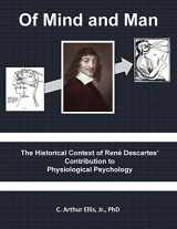 9780982094020-0982094027-Of Mind and Man: The Historical Context of Rene Descartes' Contribution to Physiological Psychology