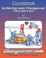 9781500767372-1500767379-Achieving Lean Changeover Coursebook: Putting SMED to Work