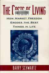 9780393036466-0393036464-The Costs of Living: How Market Freedom Erodes the Best Things in Life