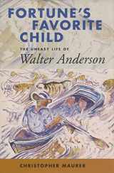 9781578065394-1578065399-Fortune's Favorite Child: The Uneasy Life of Walter Anderson