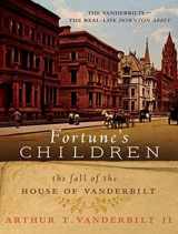 9781494554019-1494554011-Fortune's Children: The Fall of the House of Vanderbilt