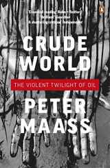9780141043173-0141043172-Crude World: The Violent Twilight of Oil. Peter Maass
