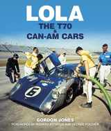 9781910505533-1910505536-Lola: The T70 and Can-Am Cars