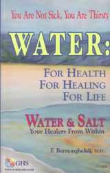9780970245847-097024584X-Water : For Health for Healing for Life; Your Not Sick, Your Thirsty; Water & Salt Your Healers from Within [Hardcover]