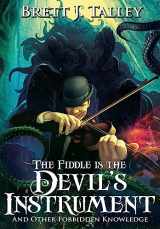 9781945373657-1945373652-The Fiddle is the Devil's Instrument: And Other Forbidden Knowledge
