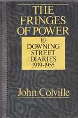 9780393022230-0393022234-The Fringes of Power: 10 Downing Street Diaries, 1939-1955