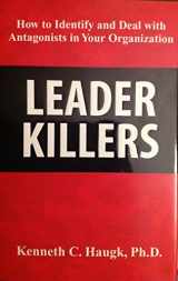 9780963409317-096340931X-Leader Killers, How to Identify and Deal with Antagonists in Your Organization