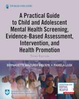 9780826167262-0826167268-A Practical Guide to Child and Adolescent Mental Health Screening, Evidence-based Assessment, Intervention, and Health Promotion