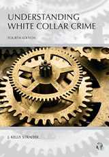 9781522105121-1522105123-Understanding White Collar Crime (Understanding Series)