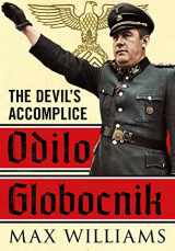 9781781557952-1781557950-Odilo Globocnik: The Devil’s Accomplice