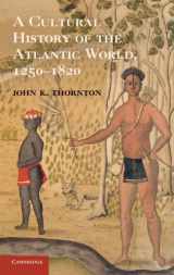 9780521898751-0521898757-A Cultural History of the Atlantic World, 1250–1820