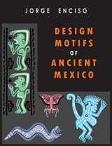 9781946963567-1946963569-Design Motifs of Ancient Mexico: For Tattoo Artists and Graphic Desigers: For Tatoo Artists and Graphic Desigers
