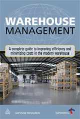 9780749460747-0749460741-Warehouse Management: A Complete Guide to Improving Efficiency and Minimizing Costs in the Modern Warehouse