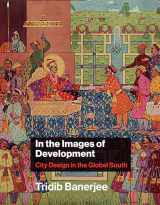 9780262044707-0262044706-In the Images of Development: City Design in the Global South (Urban and Industrial Environments)