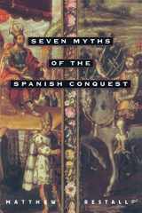9780195176117-0195176111-Seven Myths of the Spanish Conquest