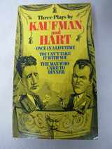 9780802150646-0802150640-Three Plays by Kaufman and Hart: Once in a Lifetime, You Can't Take It with You and The Man Who Came to Dinner