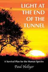 9781449076122-1449076122-Light at the End of the Tunnel: A Survival Plan for the Human Species
