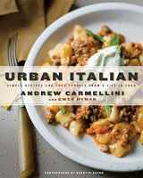 9781596914704-159691470X-Urban Italian: Simple Recipes and True Stories from a Life in Food