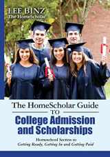 9781482320480-1482320487-The HomeScholar Guide to College Admission and Scholarships: Homeschool Secrets to Getting Ready, Getting In and Getting Paid