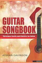 9781726798693-1726798690-Guitar Songbook: Christmas Carols and Classics For Guitar