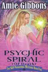 9781720445708-1720445702-Psychic Spiral (of Death) (The SDF Paranormal Mysteries)