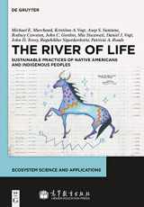 9783110275834-311027583X-The River of Life: Sustainable Practices of Native Americans and Indigenous Peoples (Ecosystem Science and Applications)