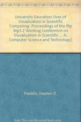9780444815439-0444815430-University Education Uses of Visualization in Scientific Computing: Proceedings of the Ifip Wg3.2 Working Conference on Visualization in Scientific