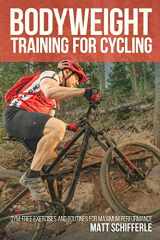 9781727603149-1727603141-Bodyweight Training For Cycling: Gym-Free Exercises and Routines for Maximum Performance
