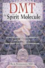 9780892819270-0892819278-DMT: The Spirit Molecule: A Doctor's Revolutionary Research into the Biology of Near-Death and Mystical Experiences