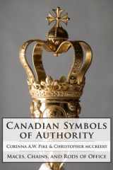 9781554889013-1554889014-Canadian Symbols of Authority: Maces, Chains, and Rods of Office
