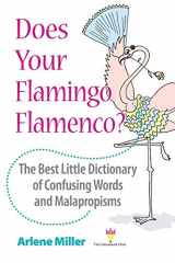 9780991167487-0991167481-Does Your Flamingo Flamenco? The Best Little Dictionary of Confusing Words and Malapropisms