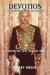 9781683902096-1683902092-Devotion: The Memoirs of Mehrdad Pahlbod: Serving the Last Shah of Iran