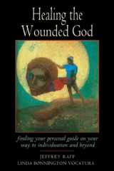 9780892540631-089254063X-Healing the Wounded God: Finding Your Personal Guide on Your Way to Individuation and Beyond