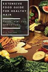 9781535361224-1535361220-Extensive food guide for healthy hair: Foods, diet tips and recipes