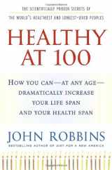 9781400065219-1400065216-Healthy at 100: The Scientifically Proven Secrets of the World's Healthiest and Longest-Lived Peoples